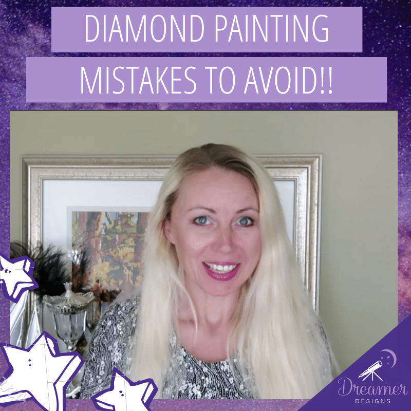 Diamond Painting Mistakes To Avoid!! - Dreamer Designs