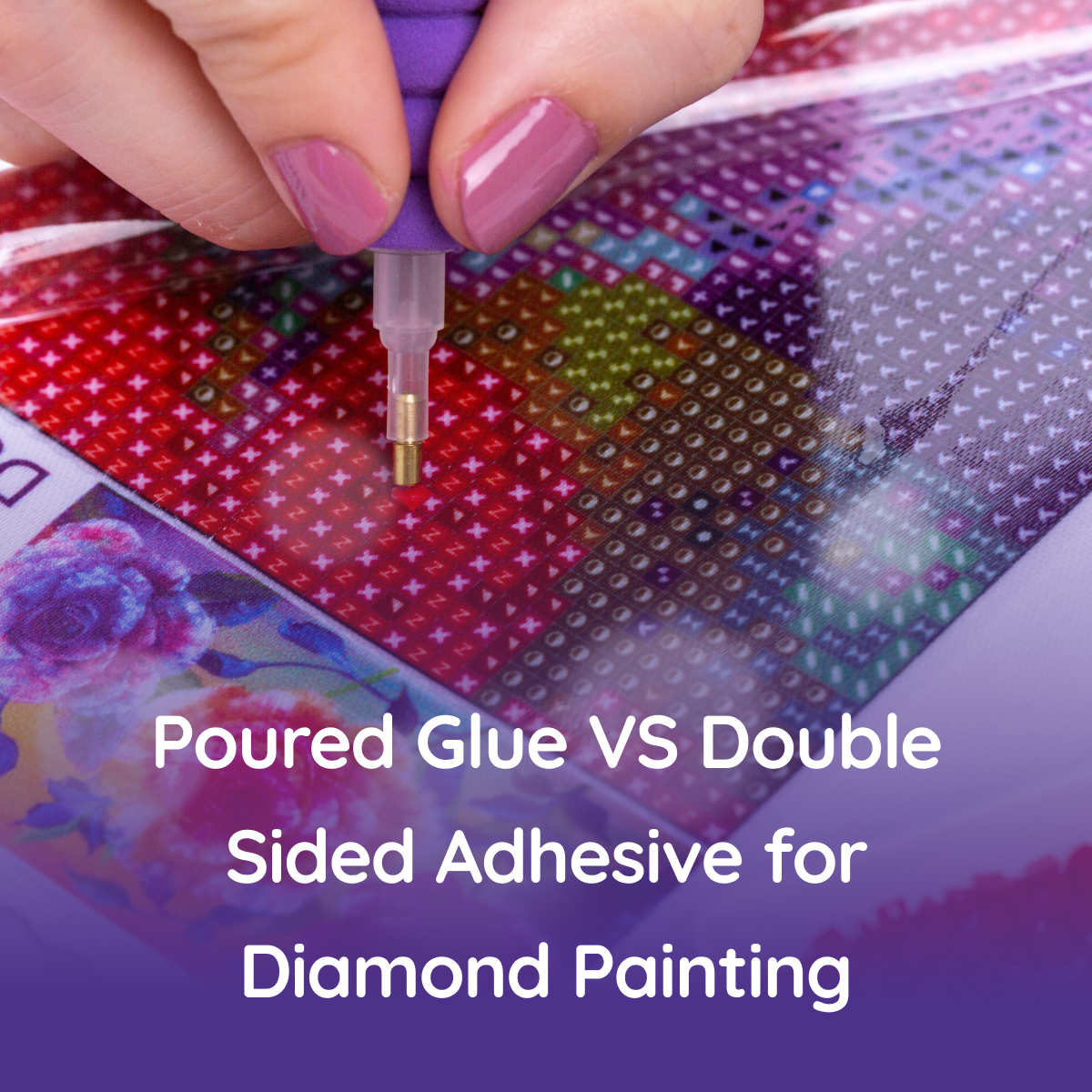 Poured Glue VS Double Sided Adhesive for Diamond Painting